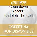 Countdown Singers - Rudolph The Red cd