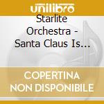 Starlite Orchestra - Santa Claus Is Coming To Town cd