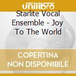 Starlite Vocal Ensemble - Joy To The World cd