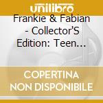 Frankie & Fabian - Collector'S Edition: Teen Idols cd musicale di Frankie & Fabian
