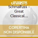 Schmalfuss - Great Classical Composers cd musicale di Schmalfuss