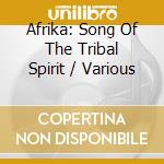 Afrika: Song Of The Tribal Spirit / Various cd