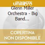 Glenn Miller Orchestra - Big Band Spectacular, Vol. 1 cd