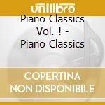 Piano Classics Vol. ! - Piano Classics cd musicale di Piano Classics Vol. !