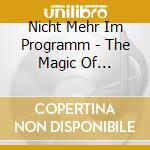 Nicht Mehr Im Programm - The Magic Of Broadway cd