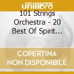 101 Strings Orchestra - 20 Best Of Spirit Of America cd musicale di 101 Strings Orchestra