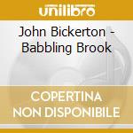John Bickerton - Babbling Brook cd