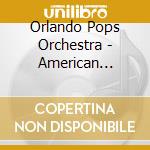 Orlando Pops Orchestra - American Thunder: The Power And The Glory cd