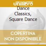 Dance Classics, Square Dance cd musicale di Terminal Video