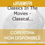 Classics In The Movies - Classical Treasures cd musicale di Classics In The Movies