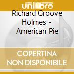 Richard Groove Holmes - American Pie cd