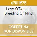 Levy O'Donel - Breeding Of Mind cd musicale di Levy O'Donel