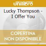Lucky Thompson - I Offer You cd