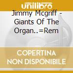 Jimmy Mcgriff - Giants Of The Organ..=Rem cd