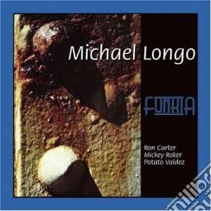 Michael Longo - Funkia cd musicale di Michael Longo