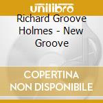 Richard Groove Holmes - New Groove cd musicale di Richard Groove Holmes