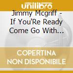 Jimmy Mcgriff - If You'Re Ready Come Go With Me cd musicale