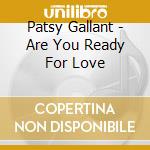 Patsy Gallant - Are You Ready For Love cd