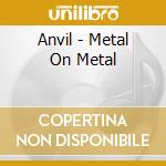 Anvil - Metal On Metal cd