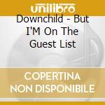 Downchild - But I'M On The Guest List cd musicale di Downchild
