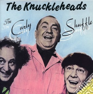 Knuckleheads (The) - Curly Shuffle cd musicale di Knuckleheads