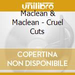 Maclean & Maclean - Cruel Cuts cd musicale di Maclean & Maclean