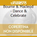 Bourne & Macleod - Dance & Celebrate cd