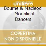 Bourne & Macleod - Moonlight Dancers