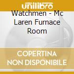Watchmen - Mc Laren Furnace Room cd musicale di Watchmen