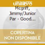 Mcgriff, Jimmy/Junior Par - Good Things Don'T.. cd