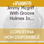 Jimmy Mcgriff - With Groove Holmes In Concert cd