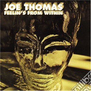 Joe Thomas - Feelin'S From Within cd musicale di Joe Thomas