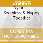 Nylons - Seamless & Happy Together cd