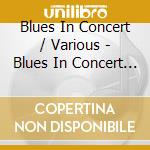 Blues In Concert / Various - Blues In Concert / Various cd musicale