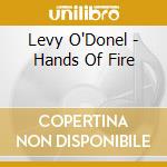 Levy O'Donel - Hands Of Fire cd