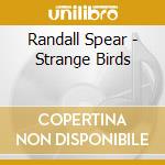 Randall Spear - Strange Birds cd