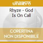 Rhyze - God Is On Call cd musicale di Rhyze