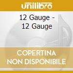 12 Gauge - 12 Gauge cd