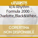 V/A-Rhythm Formula 2000 - Charlotte,Black&White Brothers,Temperance,Big Bass... cd