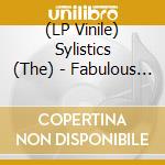 (LP Vinile) Sylistics (The) - Fabulous (Rsd 2024) lp vinile