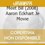 Meet Bill (2008) Aaron Eckhart Je Movie cd