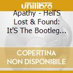 Apathy - Hell'S Lost & Found: It'S The Bootleg Muthafuckas cd musicale di Apathy