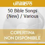 50 Bible Songs (New) / Various cd musicale