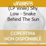 (LP Vinile) Shy Low - Snake Behind The Sun lp vinile