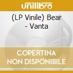 (LP Vinile) Bear - Vanta vinile