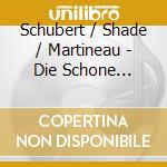 Schubert / Shade / Martineau - Die Schone Mullerin cd