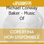 Michael Conway Baker - Music Of cd
