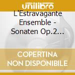 L'Estravagante Ensemble - Sonaten Op.2 (Sacd) cd