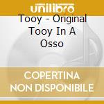 Tooy - Original Tooy In A Osso cd