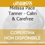 Melissa Pace Tanner - Calm & Carefree cd